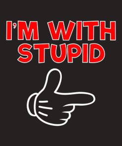 I’m with stupid
