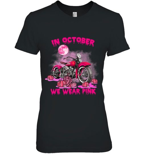 In October We Wear Pink Motorcycle Breast Cancer Bikers Shirt