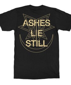 Ingested Ashes Lie Still T-Shirt
