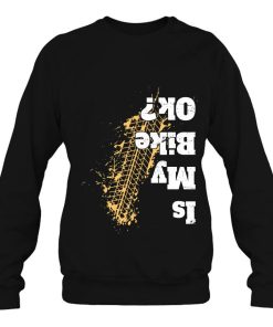 Is My Bike Ok Funny Vintage Biker Gift For Bikers T Shirt