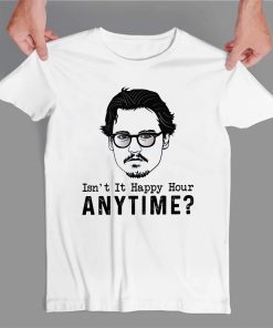 Itn’t Happy Hour Anytime Justice For Johnny Depp Shirt