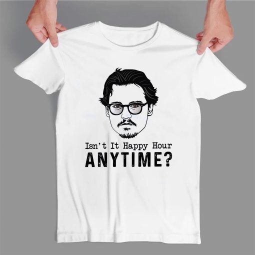 Itn’t Happy Hour Anytime Justice For Johnny Depp Shirt