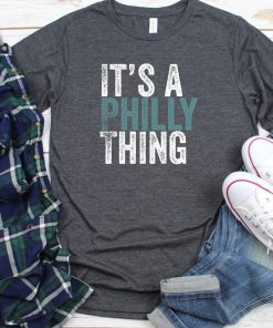 It’s A Philly Thing Philadelphia Eagles Football T-shirt