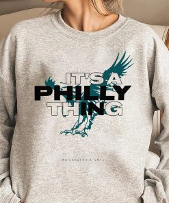 It’s A Philly Thing Philadelphia Eagles Sweatshirt