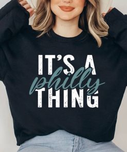Its A Philly Thing Sweatshirt