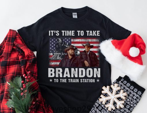 Its Time To Take Brandon The Train Station Yellowstone Shirt
