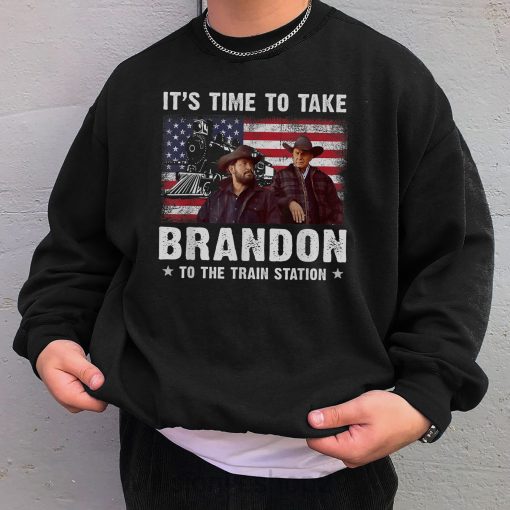 Its Time To Take Brandon The Train Station Yellowstone Shirt