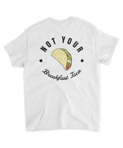 Jill Biden’s Not Your Breakfast Taco Shirt