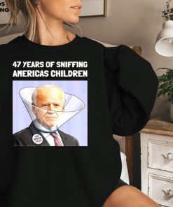 Joe Biden 47 Years Sniffing Americas Children Sweatshirt
