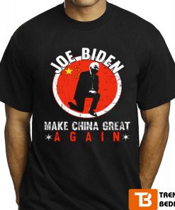 Joe Biden Make China Great Again Funny Sarcastic Anti-Biden Shirt