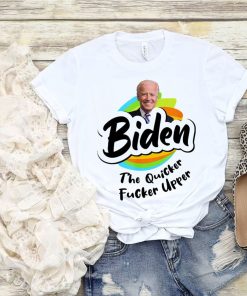 Joe Biden The Quicker F’r Upper Shirts