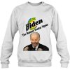 Joe Biden The Quicker Fucker Upper Funny Creepy Sniffer Sweatshirt