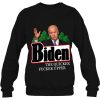 Joe Biden The Quicker Fucker Upper Funny Sweatshirt
