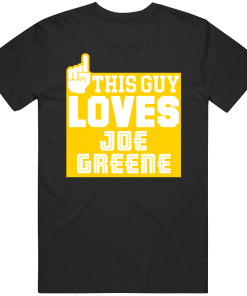 Joe Greene This Guy Loves Pittsburgh Football Fan T Shirt