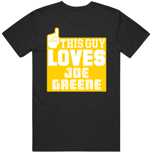 Joe Greene This Guy Loves Pittsburgh Football Fan T Shirt