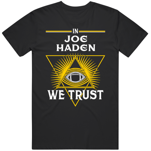 Joe Haden We Trust Pittsburgh Football Fan T Shirt