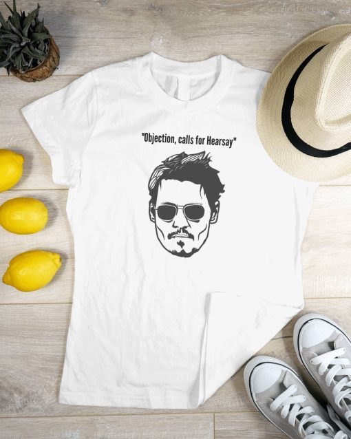 Johnny Depp Objection Calls For Hearsay Tshirt