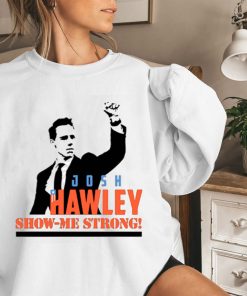 Josh Hawley Show Me Strong Sweatshirt