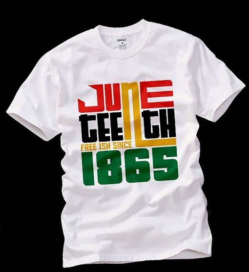 Juneteenth Freeish Since 1865 Shirt