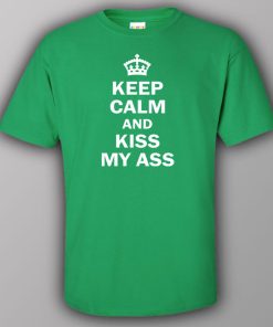 Keep calm and kiss my ass - T-shirt 3 Keep calm and kiss my ass T shirt 4