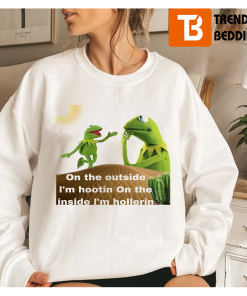 Kermit Hootin And Hollerin On The Outside Sweatshirt