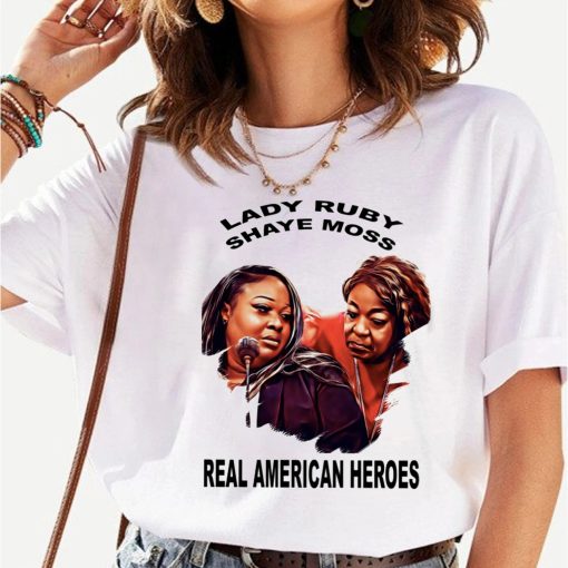 Lady Ruby And Shaye Real American Heroes Shirt