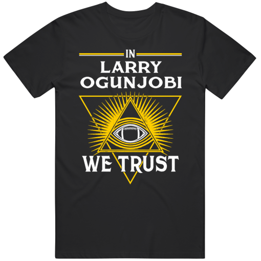 Larry Ogunjobi We Trust Pittsburgh Football Fan T Shirt