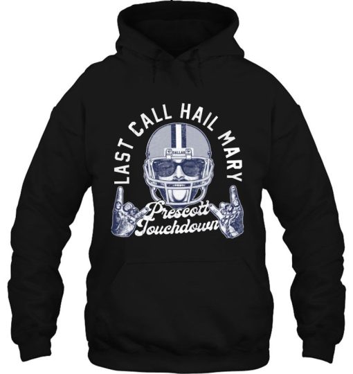 Last Call Hail Mary Prescott Touchdown Dallas Cowboys Shirt