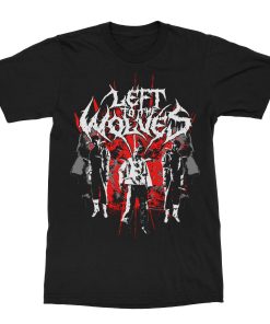 Left To The Wolves Casualties of War T-Shirt
