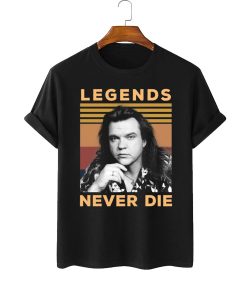 Legends Never Die Meat Loaf Shirt