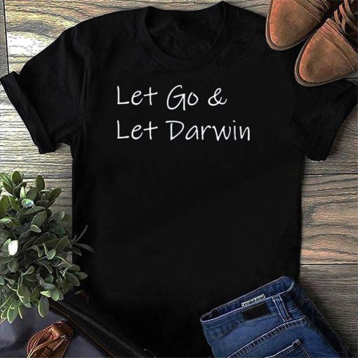 Let’s Go And Let Darwin Shirt