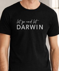 Let Go And Darwin Evolution T-Shirt Let Go And Darwin Evolution T-Shirt