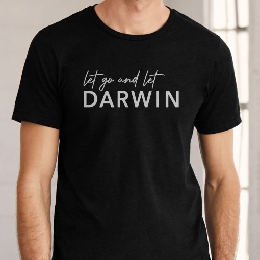 Let Go And Darwin Evolution T-Shirt