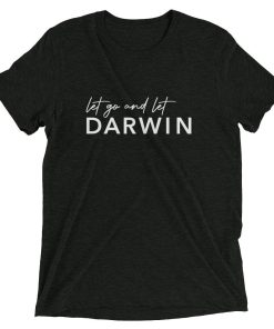 Let Go And Darwin Evolution T-Shirt