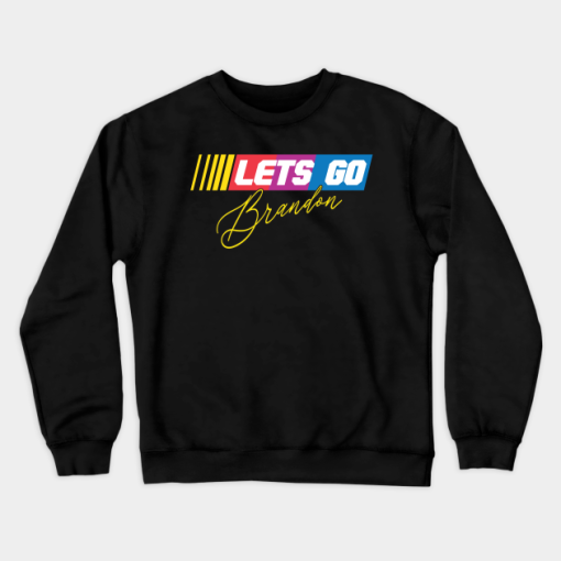 Lets Go Brandon Funny Tee Sweatshirt