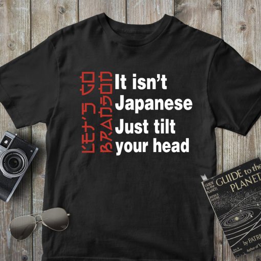 Let’s Go Brandon It Isn’t Japanese Just Tilt Your Head Sweatshirt