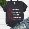 Let’s Go Brandon It Isn’t Japanese Just Tilt Your Head Unisex T-Shirt