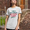 Life’s Too Short Not To Be Italian Shirt