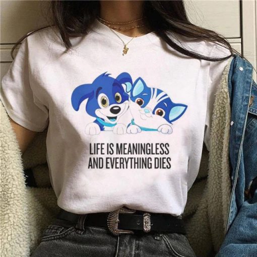 Life is Meaningless And Everything Dies Shirt