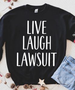 Live Laugh Lawsuit Funny Lawyer Law Student Fan Lover Christmas Gift Sweatshirt