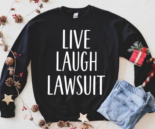 Live Laugh Lawsuit Funny Lawyer Law Student Fan Lover Christmas Gift Sweatshirt