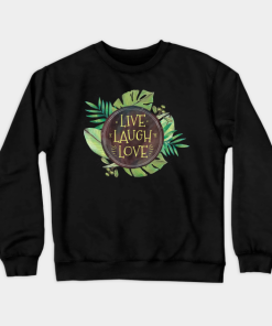 Live Laugh Love Quotes Sweatshirt