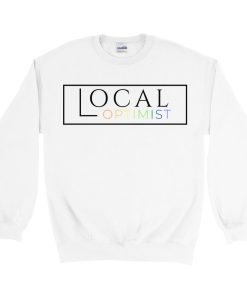Local Optimist Crewneck Sweatshirt Positive Saying Graphic