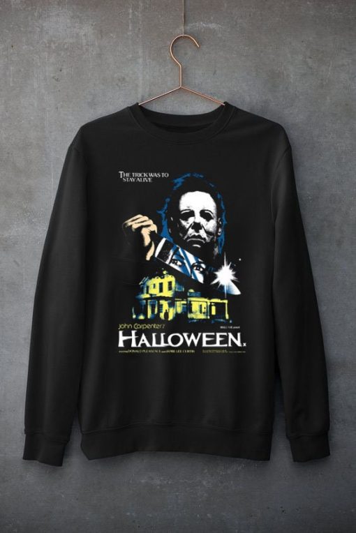 Michael Myers The Trick Is To Stay Alive Halloween Sweatshirt