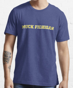 Michigan Wolverines Muck Fichigan Funny T-Shirt