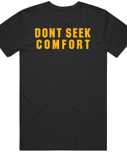 Mike Tomlin Dont Seek Comfort Pittsburgh Football Fan T Shirt
