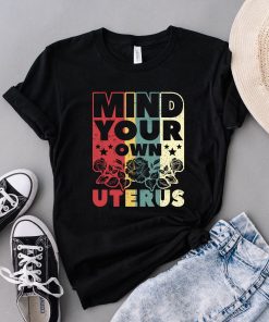 Mind Your Own Uterus T-Shirt