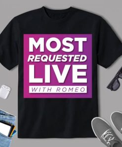 Most Requested Live With Romeo T Shirt
