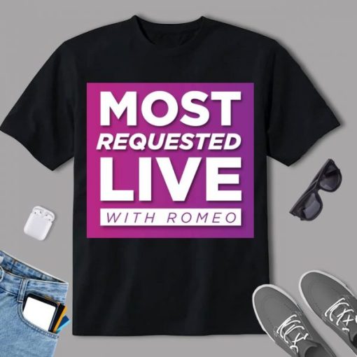 Most Requested Live With Romeo T Shirt