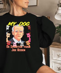 My Dog Smarter Than Joe Biden Sweatshirt